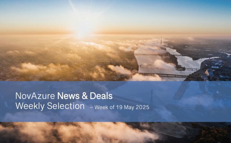 NovAzure News & Deals Weekly Selection – Week of 19 May 2025